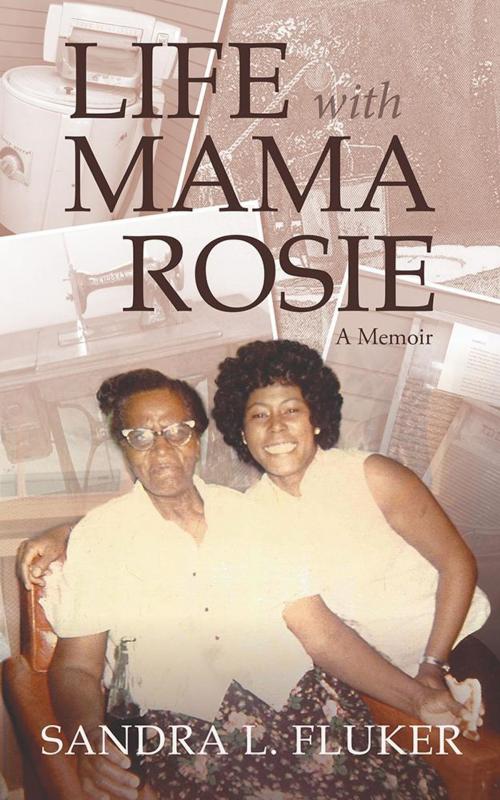 Cover of the book Life with Mama Rosie by Sandra L. Fluker, iUniverse