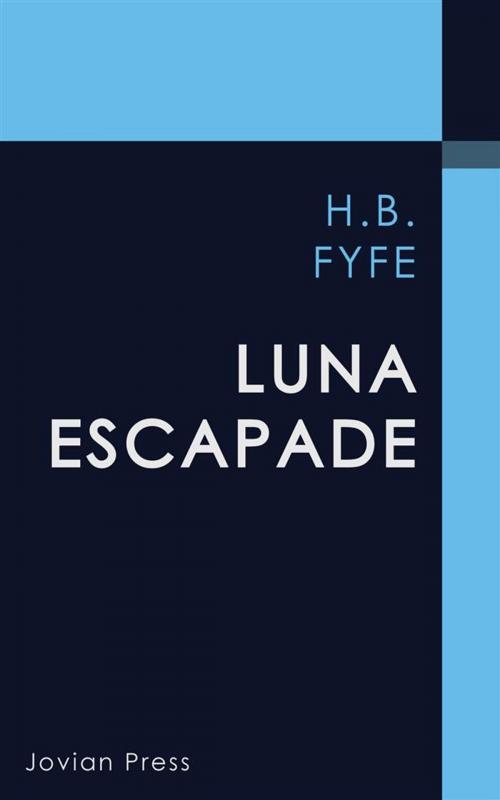 Cover of the book Luna Escapade by H.B. Fyfe, Jovian Press
