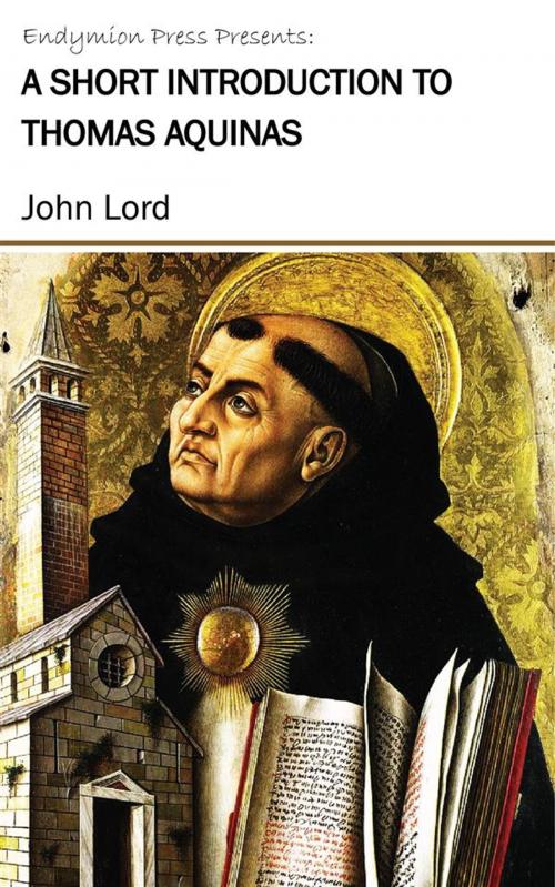 Cover of the book A Short Introduction to Thomas Aquinas by John Lord, Endymion Press
