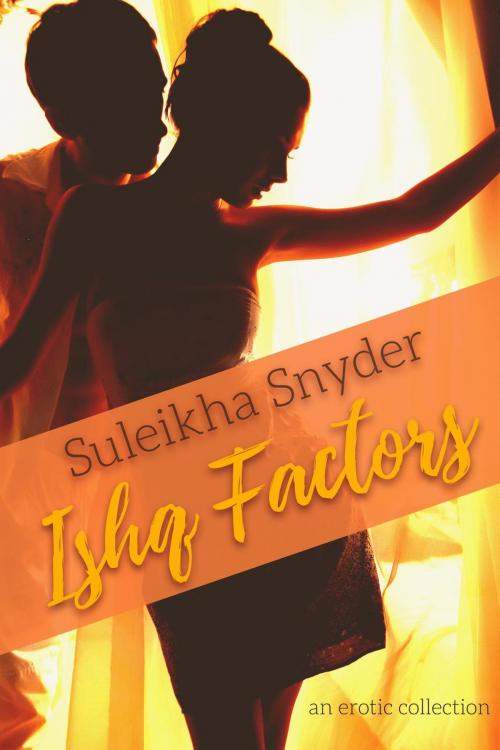 Cover of the book Ishq Factors by Suleikha Snyder, Suleikha Snyder
