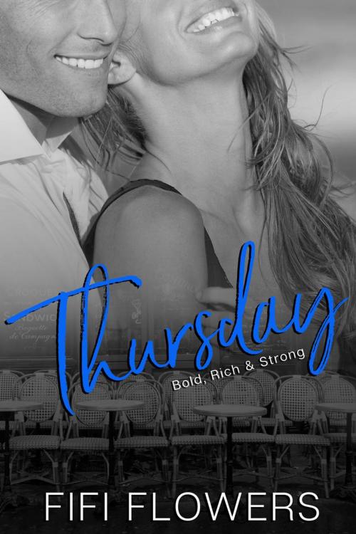 Cover of the book Thursday: Bold, Rich & Strong by Fifi Flowers, Champagne Girl Studio
