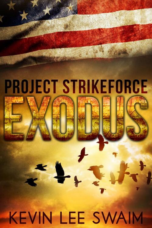 Cover of the book Project StrikeForce: Exodus by Kevin Lee Swaim, Kevin Lee Swaim