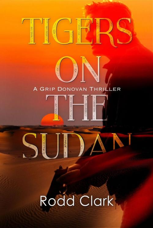 Cover of the book Tigers on the Sudan by Rodd Clark, Rodd Clark
