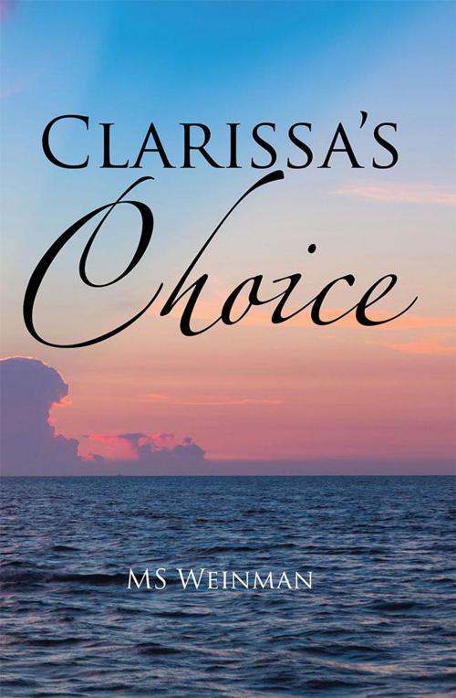 Cover of the book Clarissa’S Choice by MS Weinman, Xlibris US