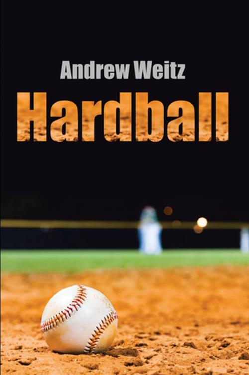 Cover of the book Hardball by Andrew Weitz, Xlibris US