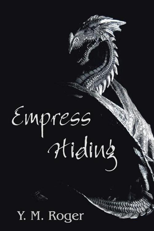 Cover of the book Empress Hiding by Y. M. Roger, Xlibris US