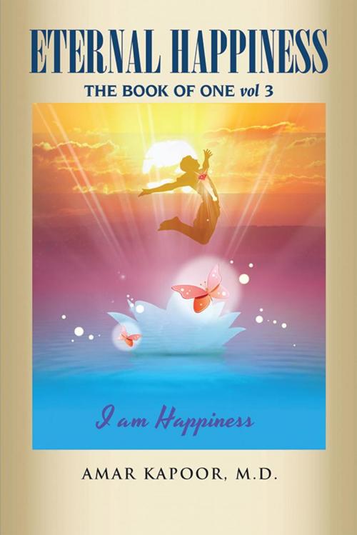 Cover of the book Eternal Happiness by Amar Kapoor, Xlibris US