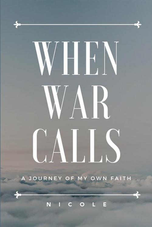 Cover of the book When War Calls by Nicole, Xlibris US