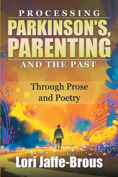 Cover of the book Processing Parkinson's, Parenting and the Past by Lori Jaffe-Brous, Xlibris US