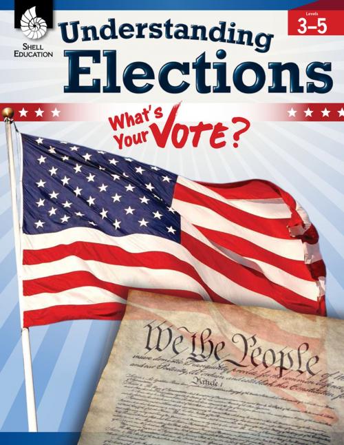 Cover of the book Understanding Elections: What's Your Vote? Levels 35 by Torrey Maloof, Shell Education