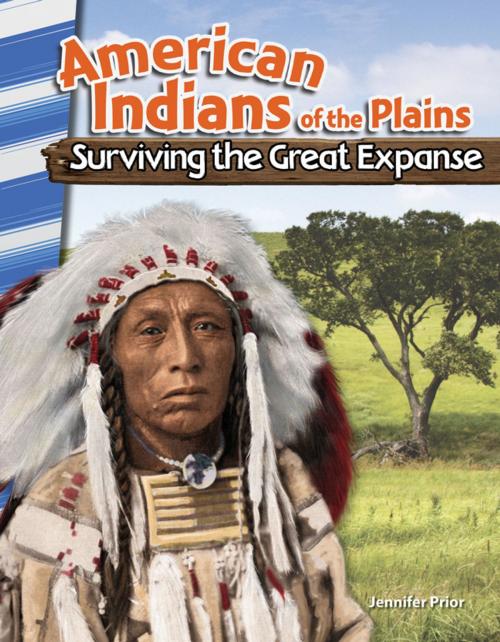 Cover of the book American Indians of the Plains: Surviving the Great Expanse by Jennifer Prior, Teacher Created Materials