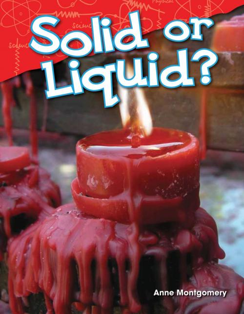 Cover of the book Solid or Liquid? by Anne Montgomery, Teacher Created Materials