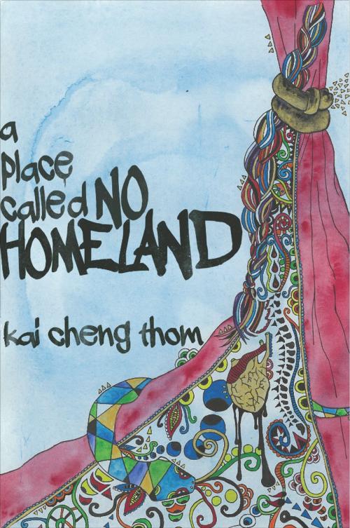 Cover of the book A Place Called No Homeland by Kai Cheng Thom, Arsenal Pulp Press