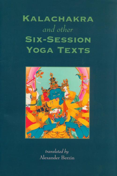 Cover of the book Kalachakra and Other Six-Session Yoga Texts by , Shambhala