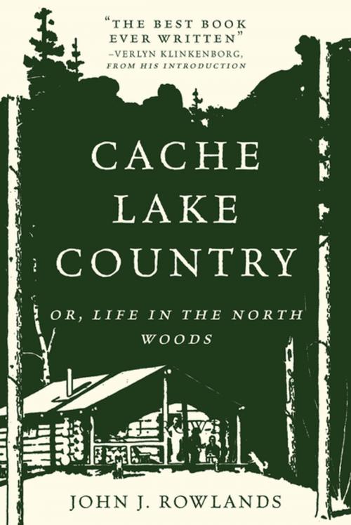 Cover of the book Cache Lake Country: Or, Life in the North Woods by John J. Rowlands, Countryman Press