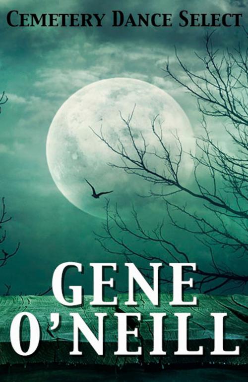 Cover of the book Cemetery Dance Select: Gene O'Neill by Gene O'Neill, Cemetery Dance Publications