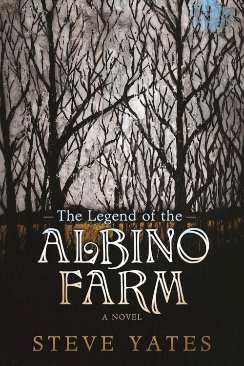 Cover of the book The Legend of the Albino Farm by Steve Yates, Unbridled Books