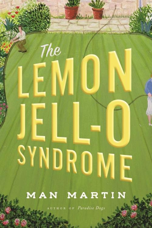 Cover of the book The Lemon Jell-O Syndrome by Man Martin, Unbridled Books