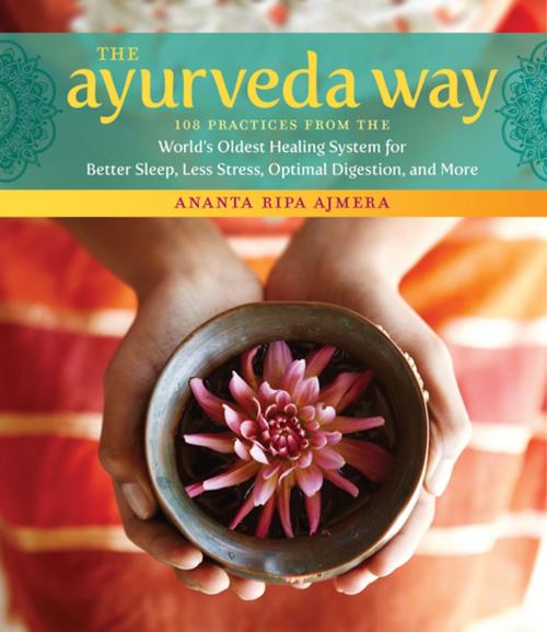 Cover of the book The Ayurveda Way by Ananta Ripa Ajmera, Storey Publishing, LLC