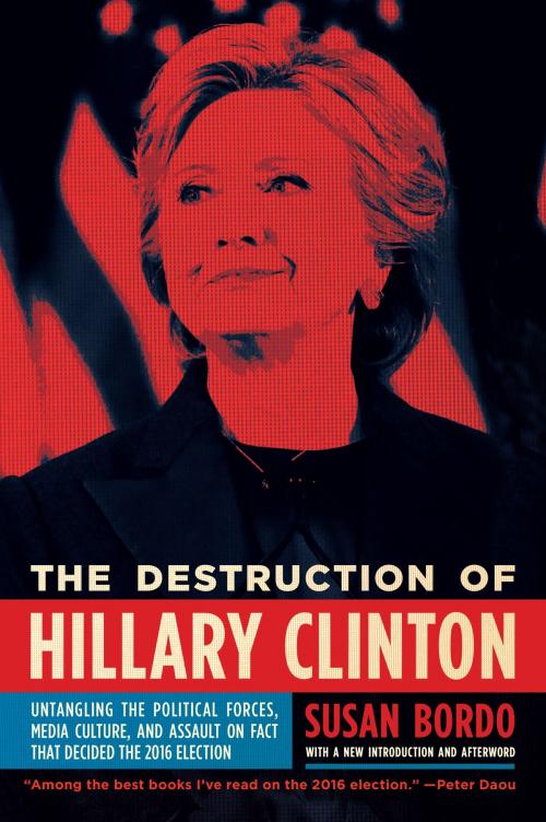 Cover of the book The Destruction of Hillary Clinton by Susan Bordo, Melville House