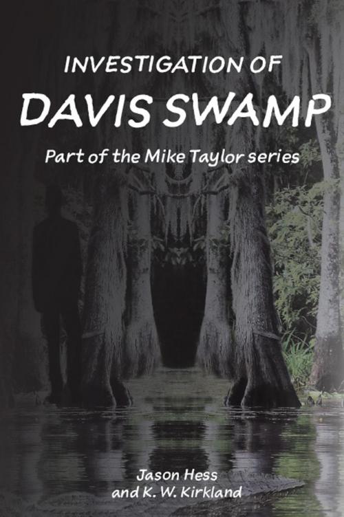 Cover of the book Investigation of Davis Swamp by Jason Hess, K W Kirkland, DragonEye Publishing