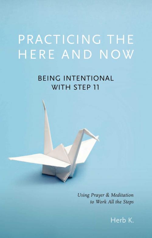 Cover of the book Practicing the Here and Now by Herb K, Hazelden Publishing