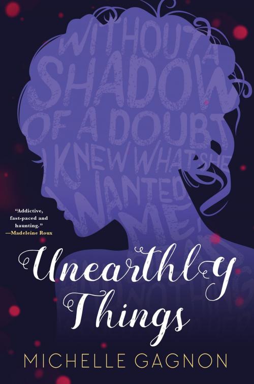 Cover of the book Unearthly Things by Michelle Gagnon, Soho Press