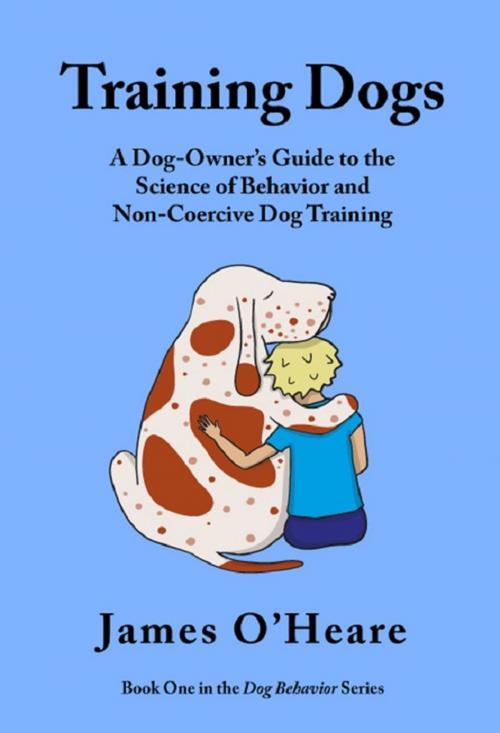 Cover of the book Training Dogs by James O'Heare, Dogwise Publishing