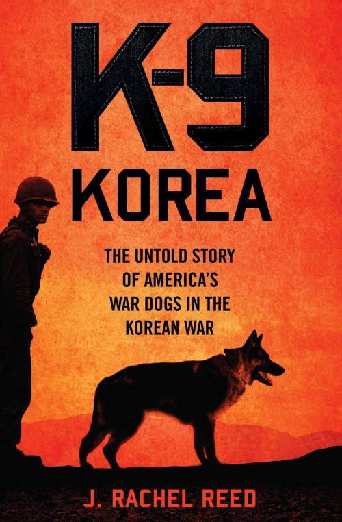 Cover of the book K-9 Korea by J. Rachel Reed, Regnery History