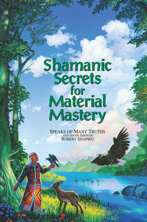 Cover of the book Shamanic Secrets for Material Mastery by Robert Shapiro, Light Technology Publishing