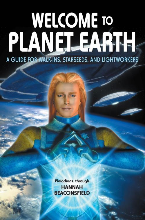 Cover of the book Welcome to Planet Earth by Hannah Beaconsfield, Light Technology Publishing