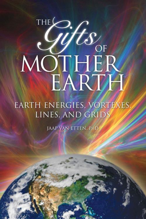 Cover of the book Gifts of Mother Earth by Jaap van Etten, Light Technology Publishing