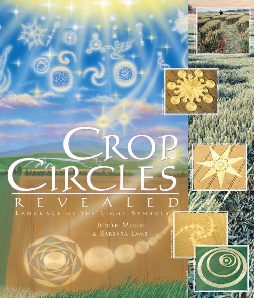 Cover of the book Crop Circles Revealed by Judith Moore, Barbara Lamb, Light Technology Publishing
