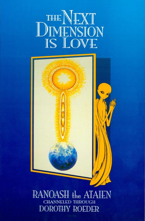 Cover of the book The Next Dimension Is Love by Dorothy Roeder, Light Technology Publishing