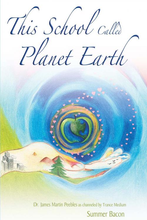 Cover of the book This School Called Planet Earth by Summer Bacon, Light Technology Publishing
