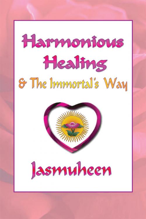 Cover of the book Harmonious Healing and the Immortal's Way by Jasmuheen, Light Technology Publishing