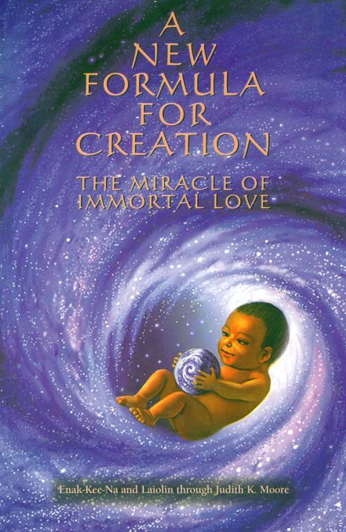 Cover of the book A New Formula for Creation by Judith K. Moore, Light Technology Publishing
