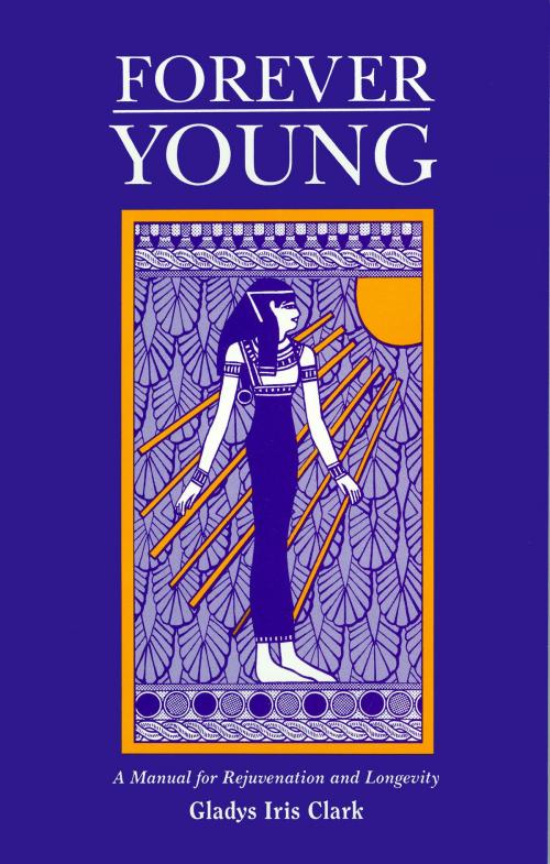 Cover of the book Forever Young by Gladys Iris Clark, Light Technology Publishing