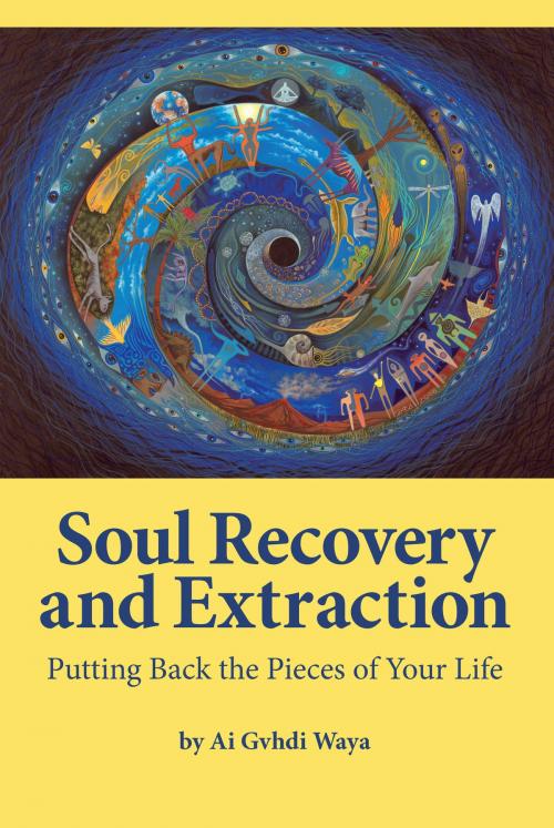 Cover of the book Soul Recovery and Extraction by Eileen Nauman, Ai Gvhdi Waya, Light Technology Publishing
