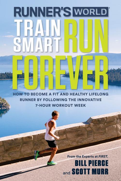Cover of the book Runner's World Train Smart, Run Forever by Bill Pierce, Scott Murr, Potter/Ten Speed/Harmony/Rodale