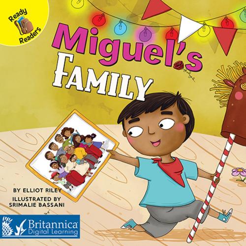 Cover of the book Miguel's Family by Elliot Riley, Britannica Digital Learning
