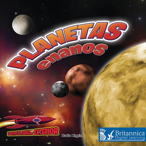 Cover of the book Planetas enanos by Nadia Higgins, Britannica Digital Learning