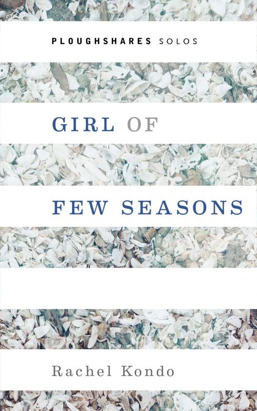 Cover of the book Girl of Few Seasons by Rachel Kondo, Ploughshares / Emerson College