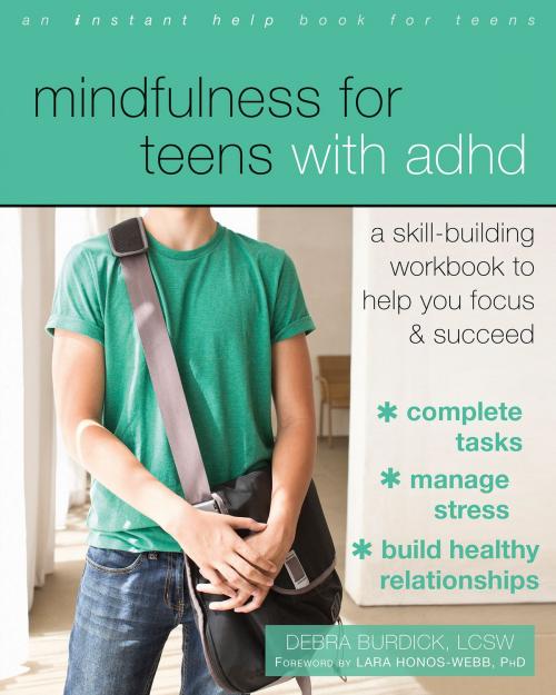 Cover of the book Mindfulness for Teens with ADHD by Debra Burdick, LCSW, New Harbinger Publications