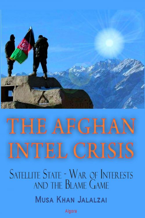 Cover of the book The Afghan Intel Crisis by Musa Khan Jalalzai, Algora Publishing