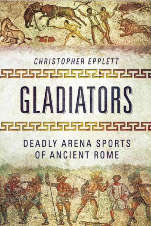 Cover of the book Gladiators by Christopher Epplett, Skyhorse