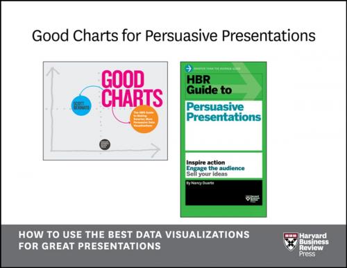 Cover of the book Good Charts for Persuasive Presentations by Scott Berinato, Nancy Duarte, Harvard Business Review Press