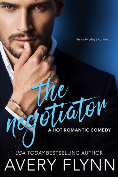 Cover of the book The Negotiator (A Hot Romantic Comedy) by Avery Flynn, Entangled Publishing, LLC