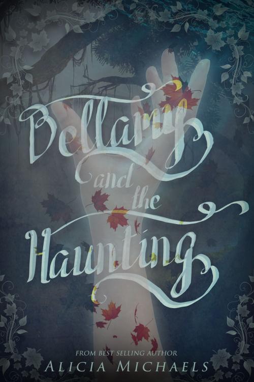 Cover of the book Bellamy and the Haunting by Alicia Michaels, Clean Teen Publishing, Inc.