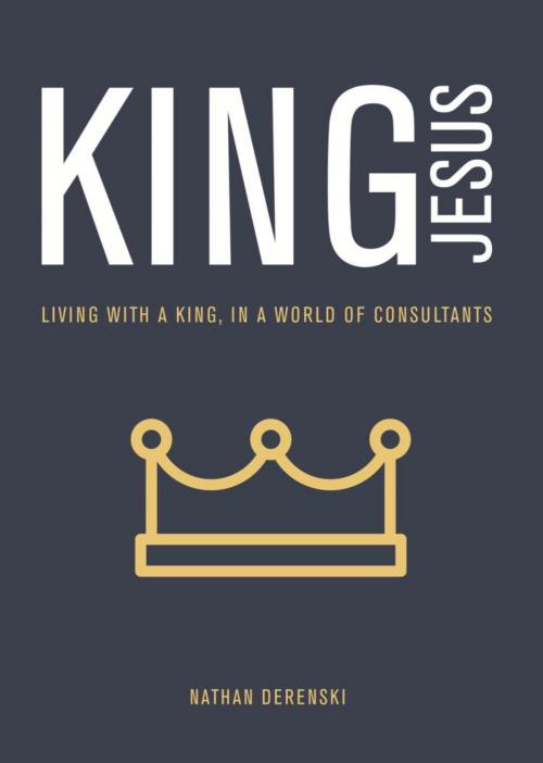 Cover of the book King Jesus by Nathan Derenski, BookLocker.com, Inc.